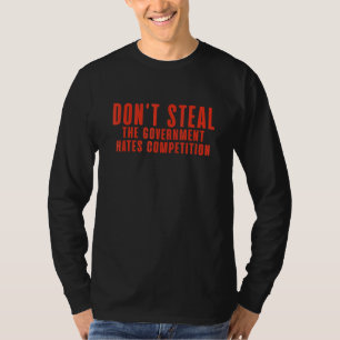 競争を嫌う政府を盗まない Tシャツ
