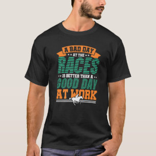 競馬で嫌な日でも最高 レース Tシャツ