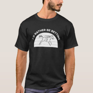 競馬に賭ける方がいい Tシャツ