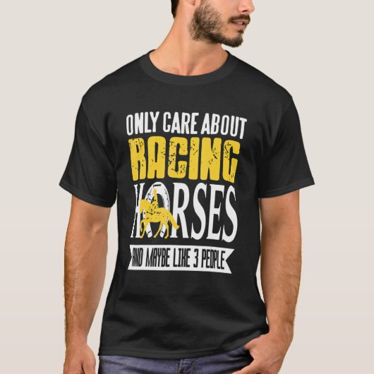 競馬の事しか考えてないし、たぶん3人くらいしか好きな人いない Tシャツ (正面)