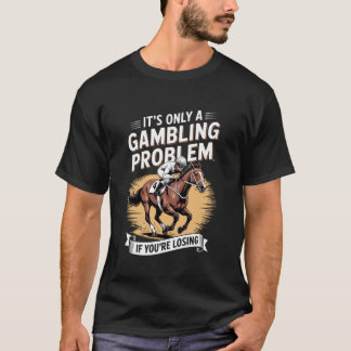 競馬ギャンブルユーモア - 馬券ファン向けジョーク Tシャツ
