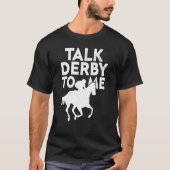 競馬ダービーレースオーナーが私にダービーを話す Tシャツ (正面)