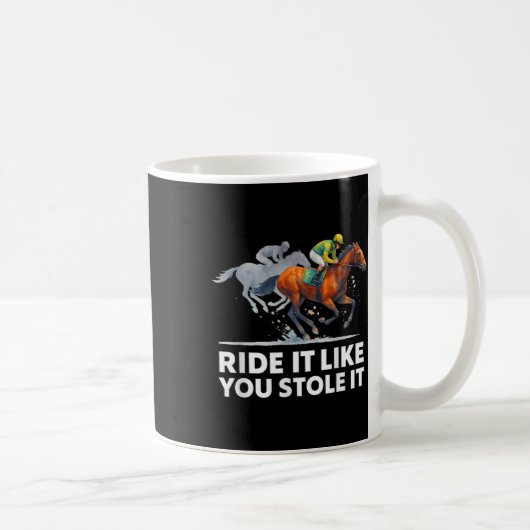 競馬ティー – あなたが盗んだように乗る コーヒーマグカップ (右)