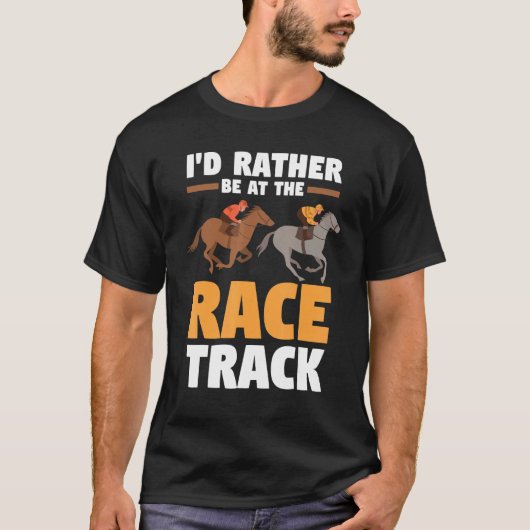 競馬+ダービー+ジョッキー 私は競馬場にいる方が好き Tシャツ (正面)