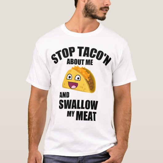 笑わされるなタコスの引用文: 私の肉を飲み込んで下さい Tシャツ (正面)