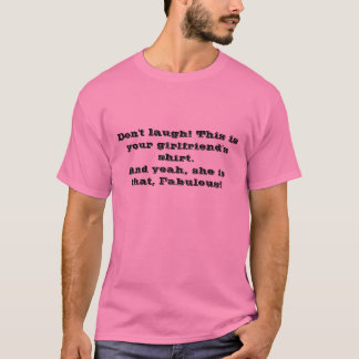 笑わせないで下さい! これはあなたのガールフレンドのワイシャツです。… Tシャツ