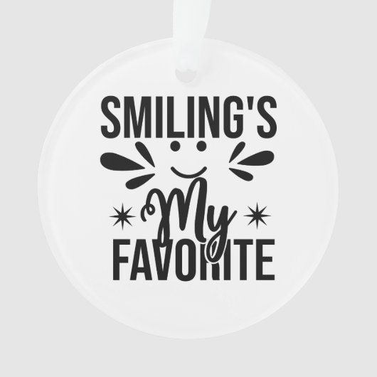 笑顔が私のお気に入り、笑うのが私の好きなこと オーナメント (正面)