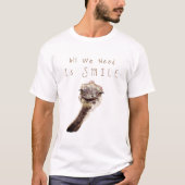 笑顔のTシャツHappy Ostrich必要なのはスマイル Tシャツ (正面)