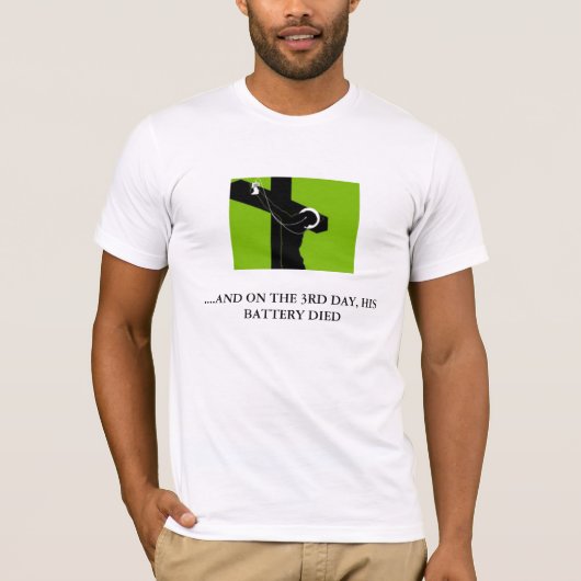 第3日、….そして第3日に、彼の電池は死にました Tシャツ (正面)