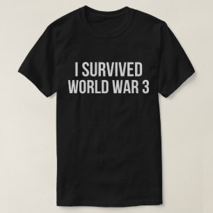 第3次世界大戦を生き延びた 笑い ユーモア WW3 Tシャツ