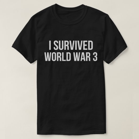 第3次世界大戦を生き延びた 笑い ユーモア WW3 Tシャツ (デザイン正面)