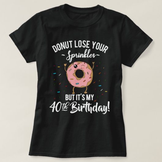 第40誕生日おもしろいなドーナツBDayのパーティー Tシャツ (デザイン正面)