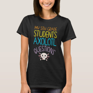 第5級先生評価I Axolotl質問 Tシャツ