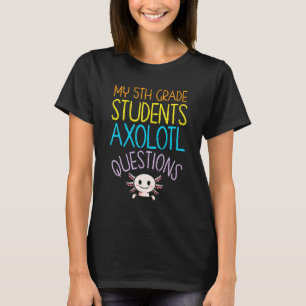 第5級先生評価I Axolotl質問 Tシャツ