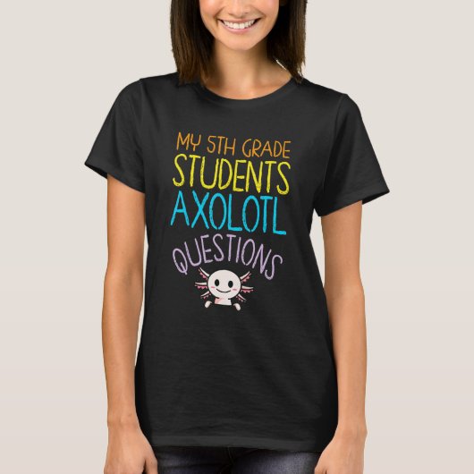 第5級先生評価I Axolotl質問 Tシャツ (正面)