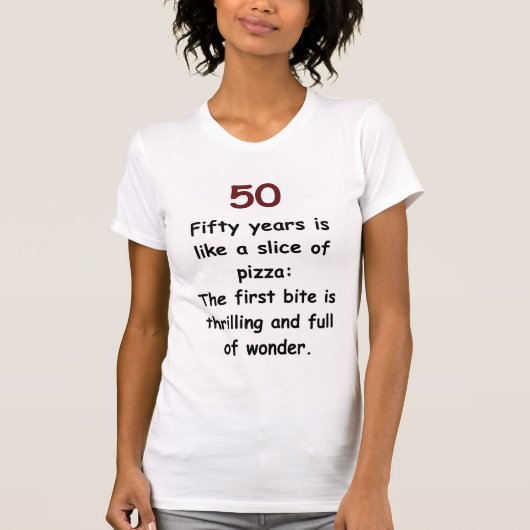 第50誕生日のユーモア- 50は切れのピザのようです Tシャツ (正面)