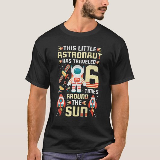 第6誕生日宇宙飛行士が6回旅行したのまわりに Tシャツ (正面)