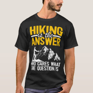 答えはハイキング 誰が質問に気にする Tシャツ