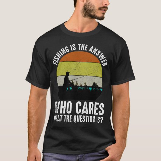 答えは釣り 誰が質問に気にしますか Tシャツ (正面)