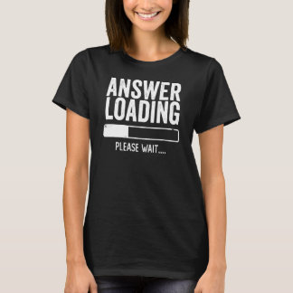 答え読み込み皮肉な考え過ぎるのを待つ Tシャツ