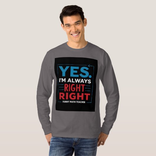 算数おもしろい先生引用文- 「Yes。私はいつも正しい Tシャツ (正面フル)