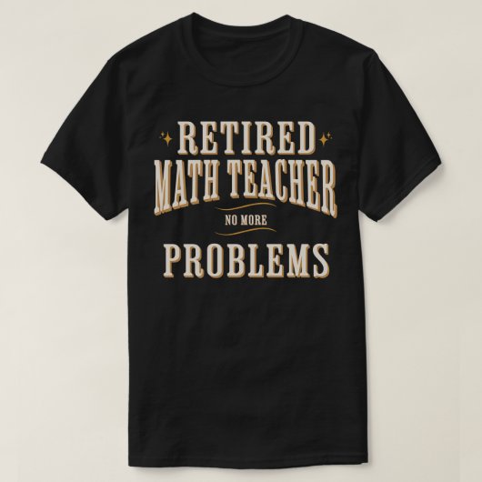 算数退職した先生これ以上問題なしおもしろい Tシャツ (デザイン正面)