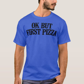 簡単な名言 面白い いいね でもまずはピザ Tシャツ