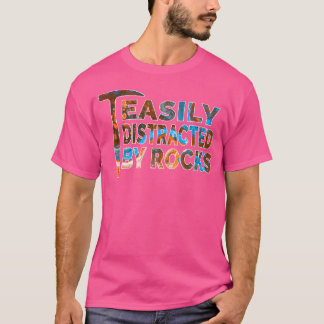 簡単に岩に気を取られるロックジオロジー愛好家 Tシャツ