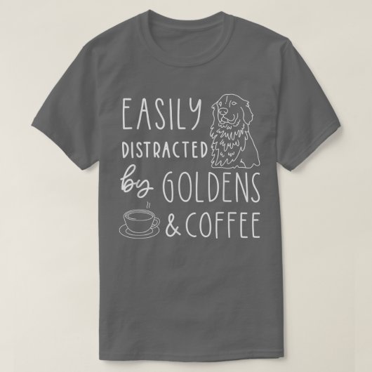 簡単に気を散らすゴールデンレトリバー&コーヒー，犬 Tシャツ (デザイン正面)