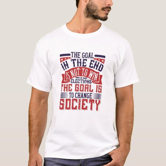 米国の選挙 – ゴールは社会を変えることである Tシャツ (正面)