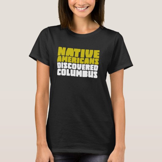 米国先住民がコロンブスの先住民を発見 Tシャツ (正面)