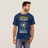 粒子おもしろい物理与えMe Hadronプレゼント Tシャツ (正面フル)