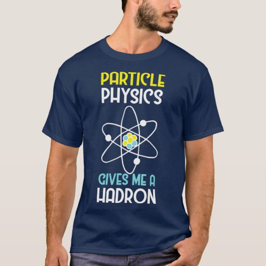 粒子おもしろい物理与えMe Hadronプレゼント Tシャツ (正面)