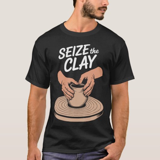 粘土と陶芸を愛する人のための 粘土を掴め Tシャツ (正面)