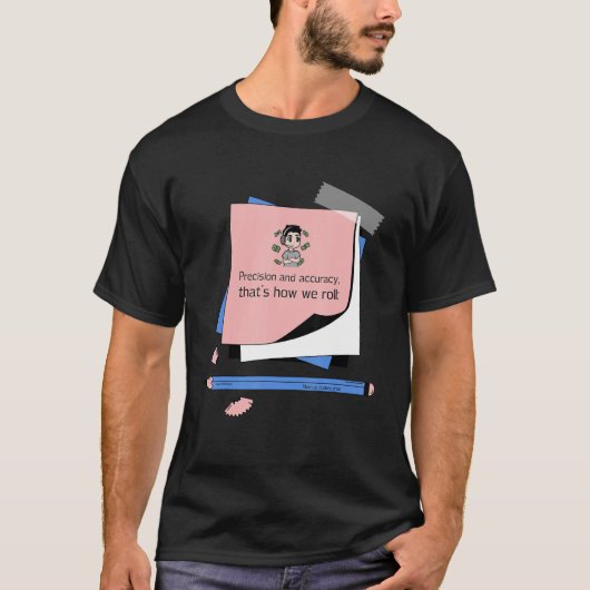 精度と精度、それが医療の転がこと Tシャツ (正面)