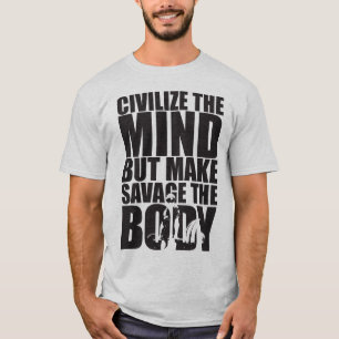 精神を文明化し、体を荒らす Tシャツ
