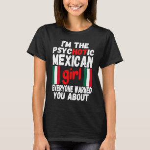 精神病性メキシコの女の子ホットメキシコの妻またはガール Tシャツ