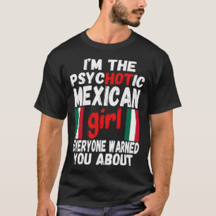 精神病性メキシコの女の子ホットメキシコの妻またはガール Tシャツ