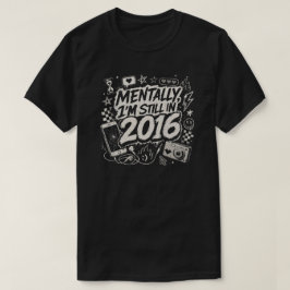 精神的にはまだ2016年 レトロなインターネットの懐かしさ Tシャツ