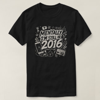 精神的にはまだ2016年 レトロなインターネットの懐かしさ Tシャツ