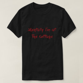 精神的にはコテージにいます Tシャツ