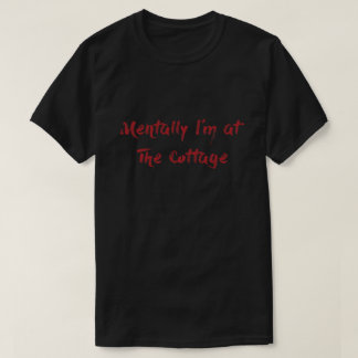 精神的にはコテージにいます Tシャツ