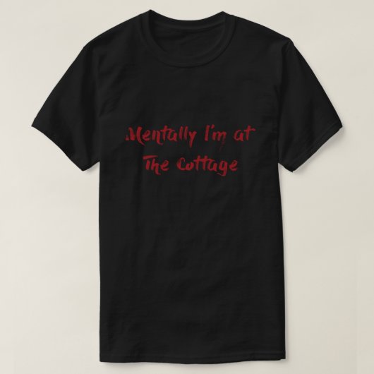 精神的にはコテージにいます Tシャツ (デザイン正面)