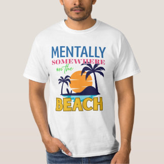精神的にはビーチのどこか | リラックスした気分 Tシャツ