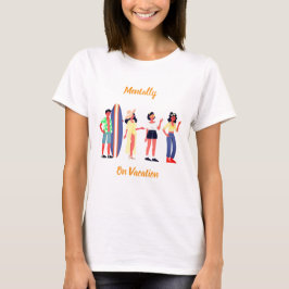 精神的にバケーション中の女性用Tシャツ Tシャツ