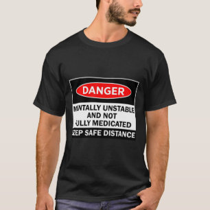 精神的に不安定な危険 Tシャツ