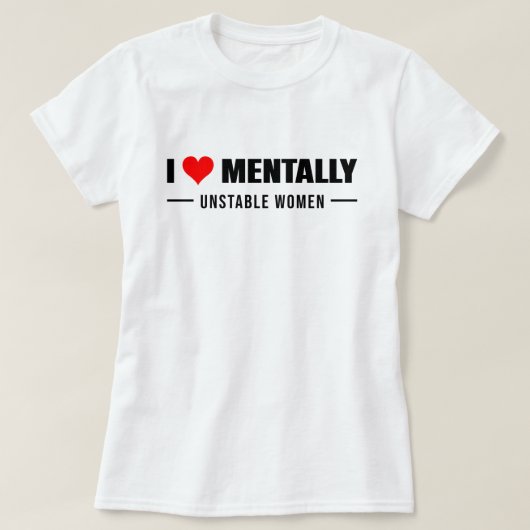 精神的に不安定な女性を愛する Tシャツ (デザイン正面)