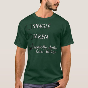 精神的に独身のデートすることのキャッシュ・ベイカー Tシャツ