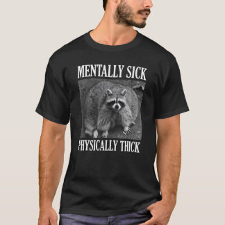 精神的に病気の物理的に厚いラクーン引用文 Tシャツ