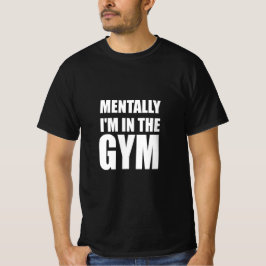 精神的に私はジムにいる Tシャツ